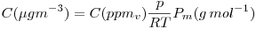 LaTeX code: C(\mu g m^{-3})=C(ppm_v)\frac{p}{RT}P_m(g\,mol^{-1})