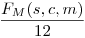 LaTeX code: \frac{F_M(s,c,m)}{12}