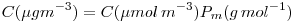 LaTeX code: C(\mu g m^{-3})= C(\mu mol\,m^{-3})P_m(g\,mol^{-1})