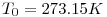 LaTeX code: T_0=273.15 K