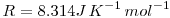 LaTeX code: R=8.314 J\,K^{-1}\,mol^{-1}